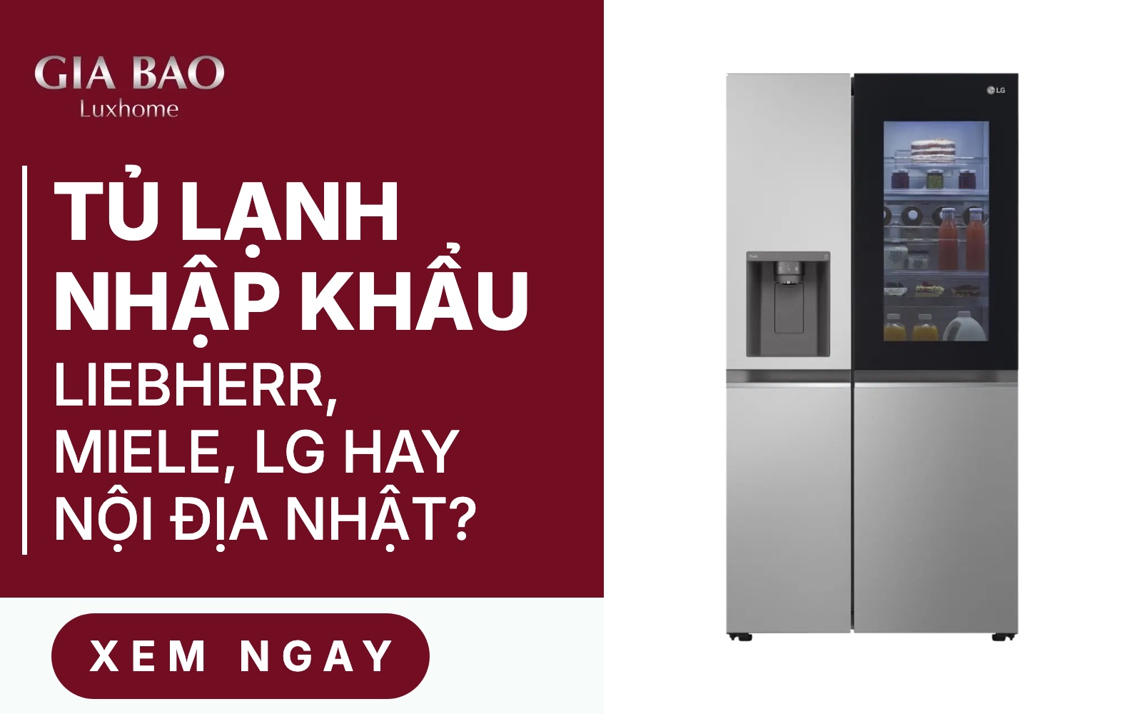 Tủ lạnh nhập khẩu Liebherr, Miele, LG và nội địa Nhật – Gia Bảo Luxhome